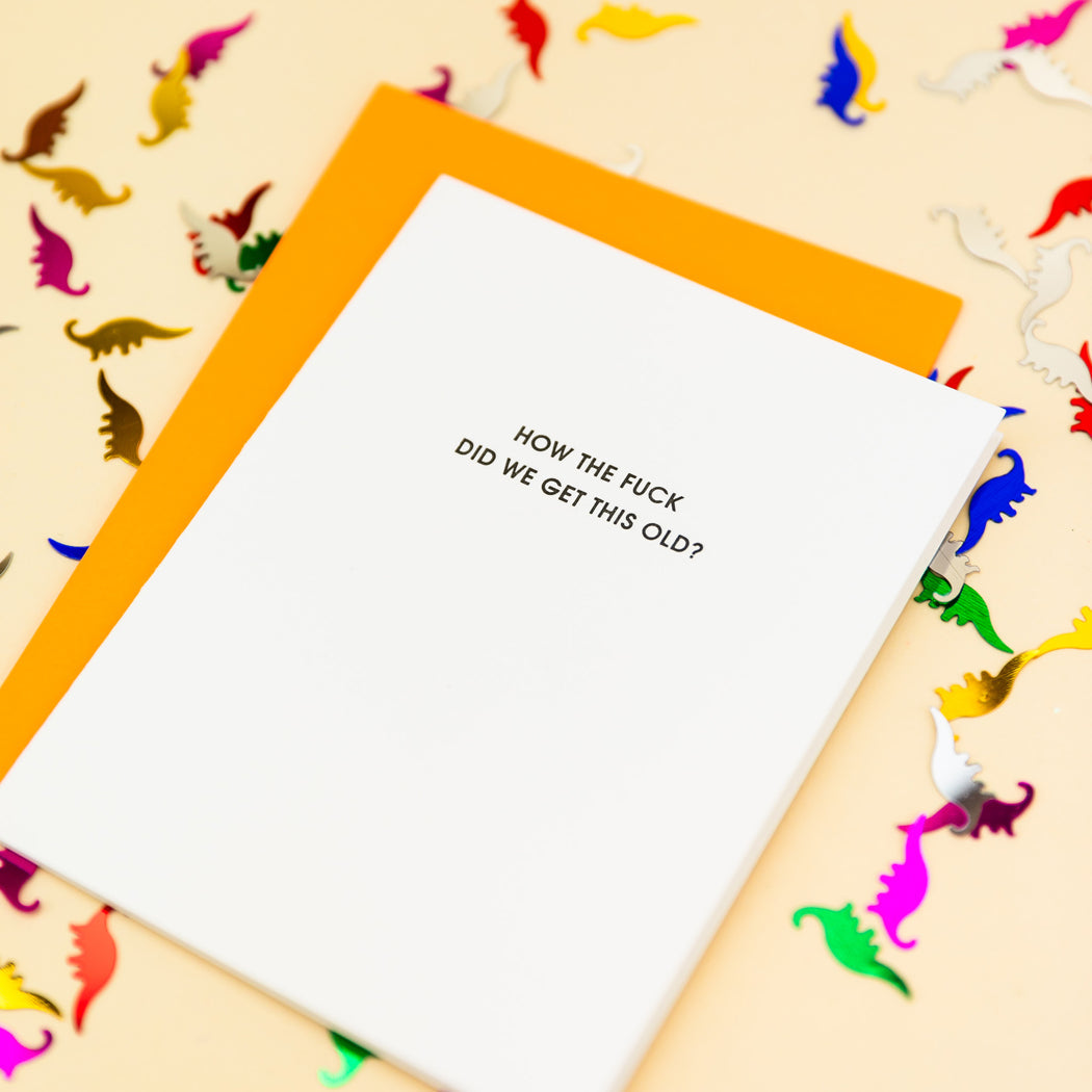 "How the Fuck Did We Get This Old?" Greeting Card