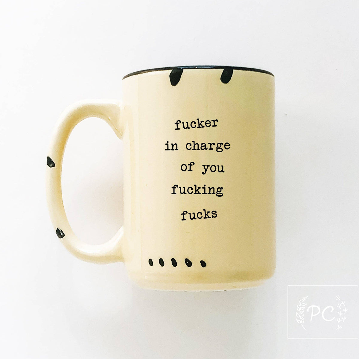 F>cker In Charge Of You Fucking Fucks | Ceramic Mug
