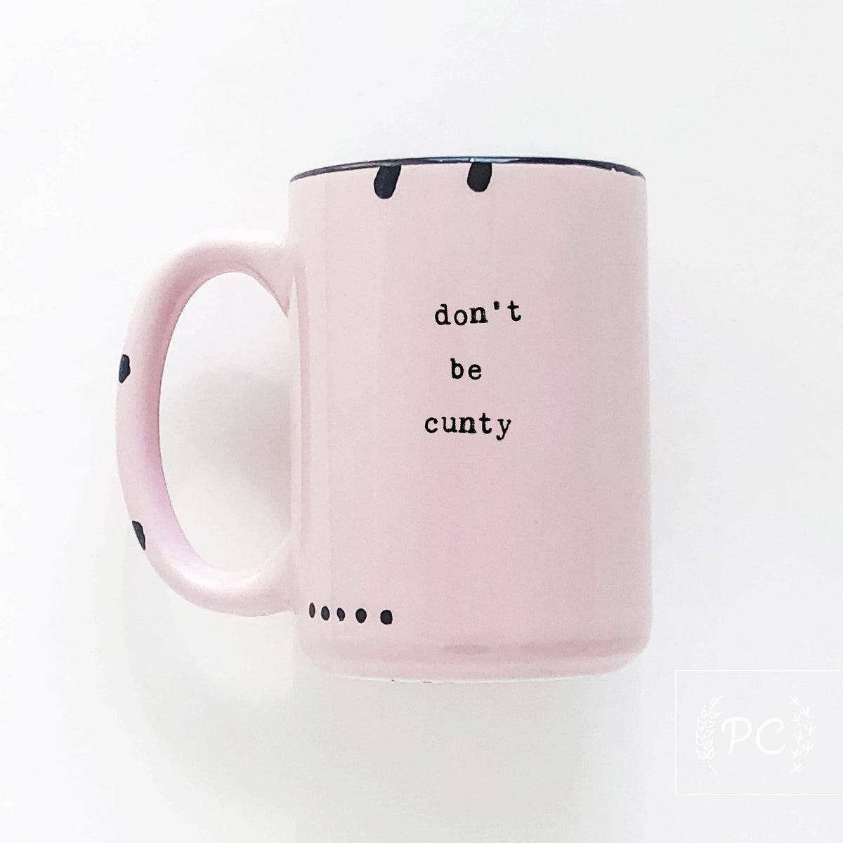 Don't be c>nty | ceramic mug