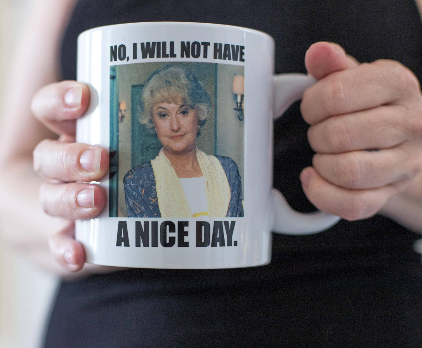 Golden Girls Will Not Have A Nice Day Mug 20oz Ceramic Mug
