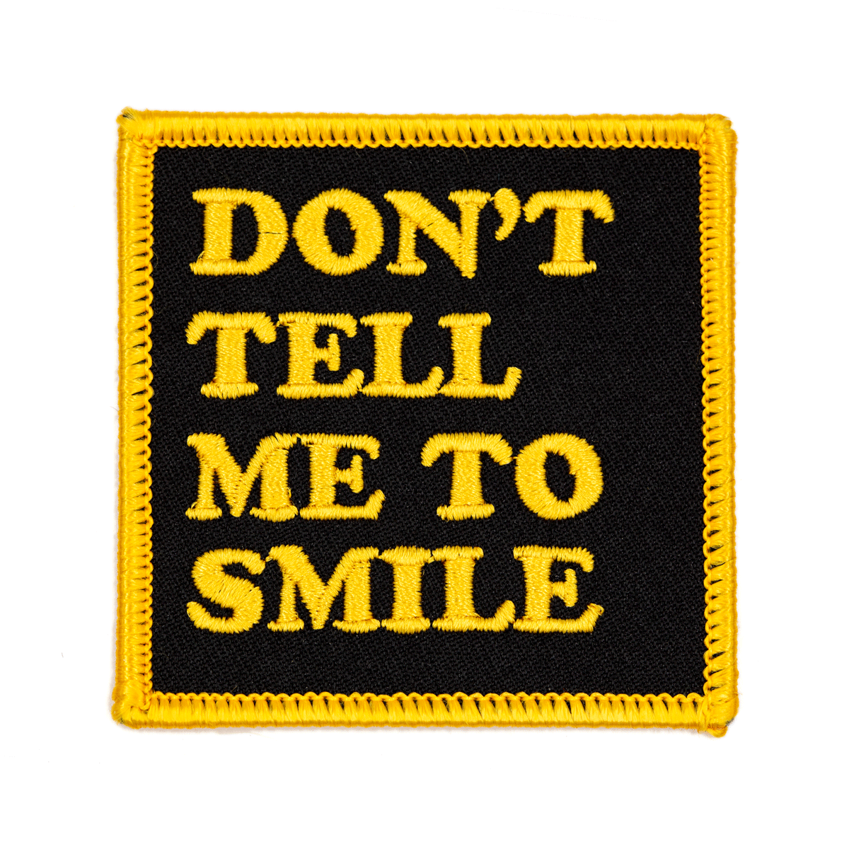 Don’t Tell Me to Smile Embroidered Iron-On Patch