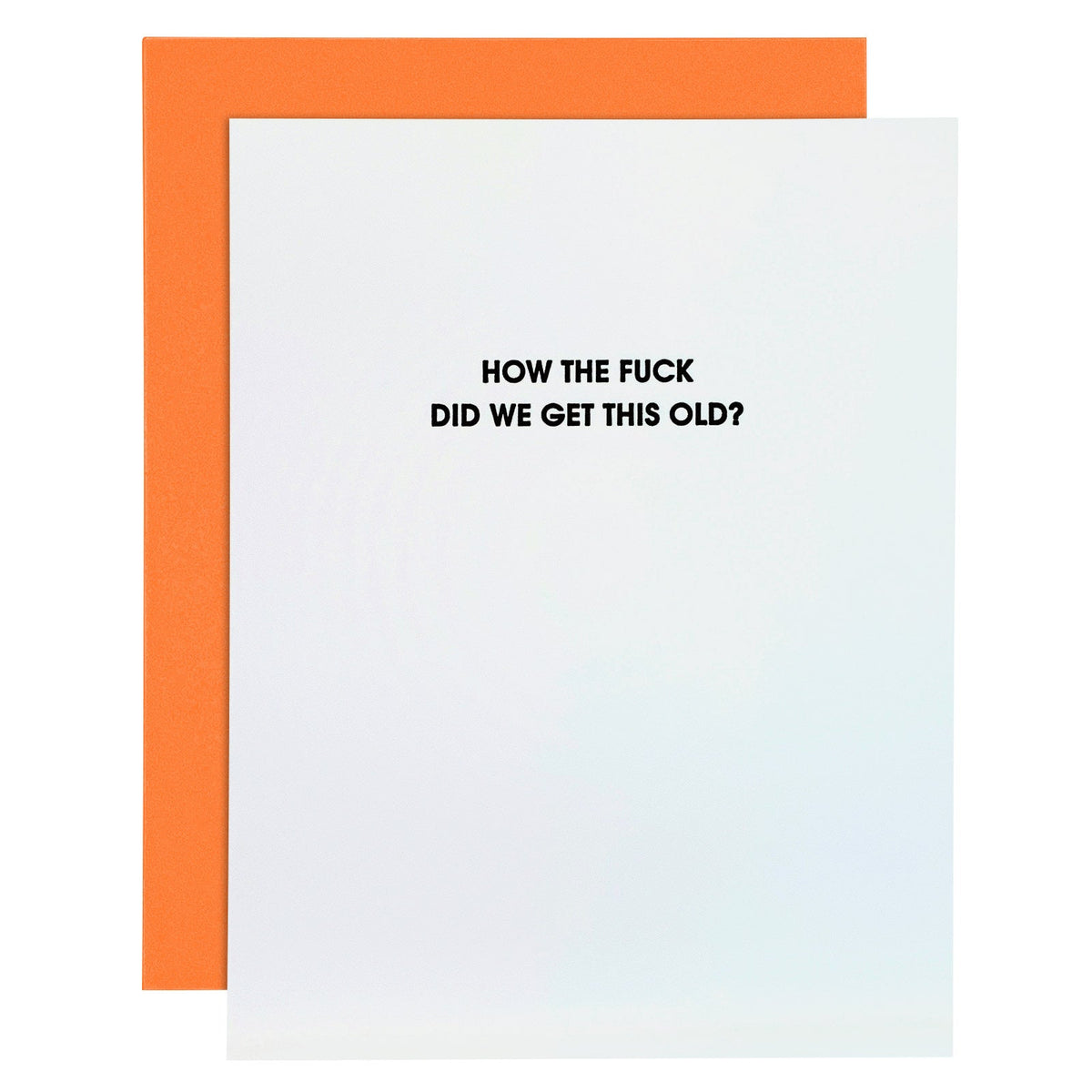 "How the Fuck Did We Get This Old?" Greeting Card