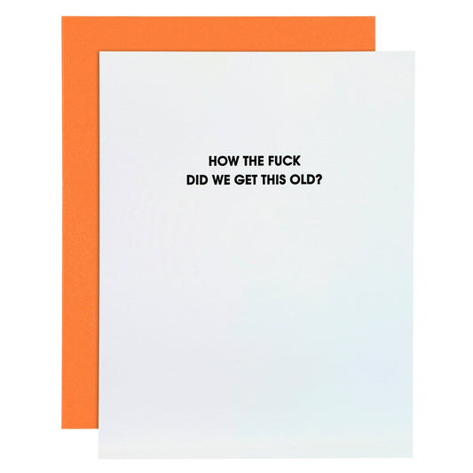 "How the Fuck Did We Get This Old?" Greeting Card