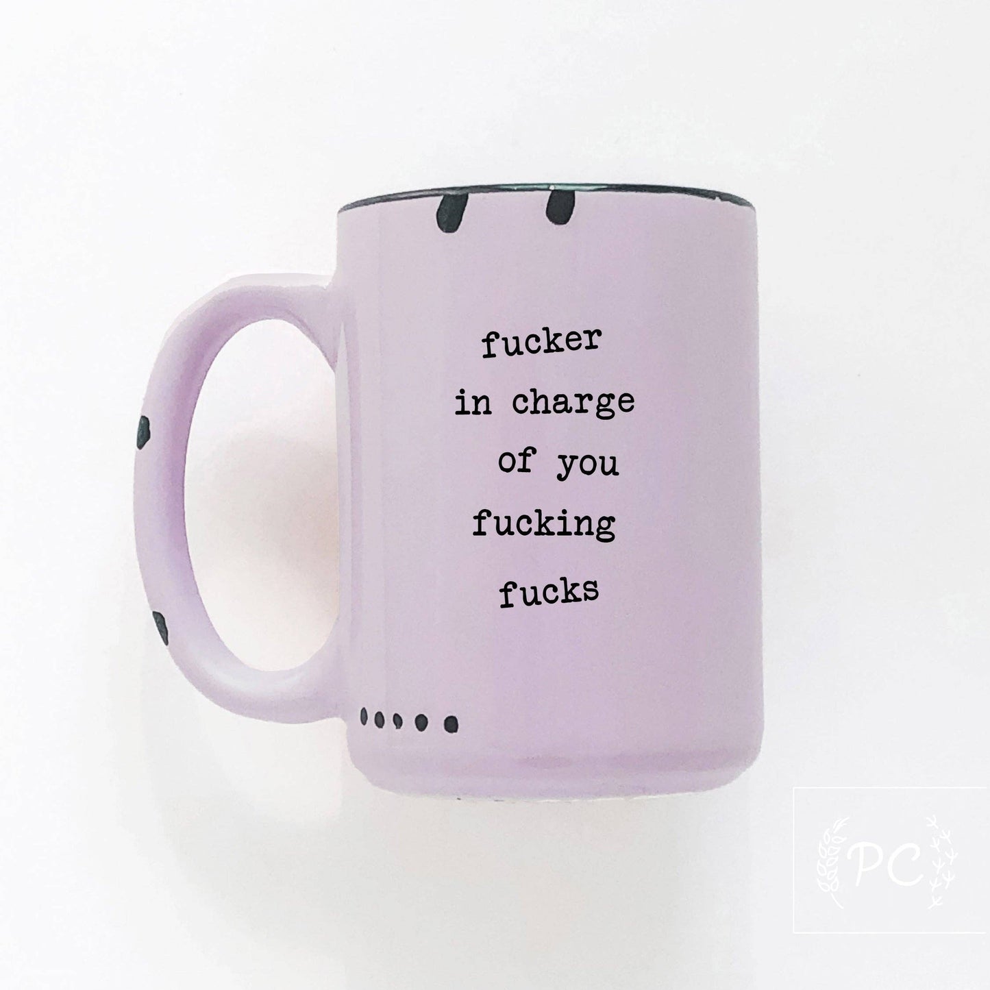 Fucker In Charge Of You Fucking Fucks | Ceramic Mug  | Sweary | Funny