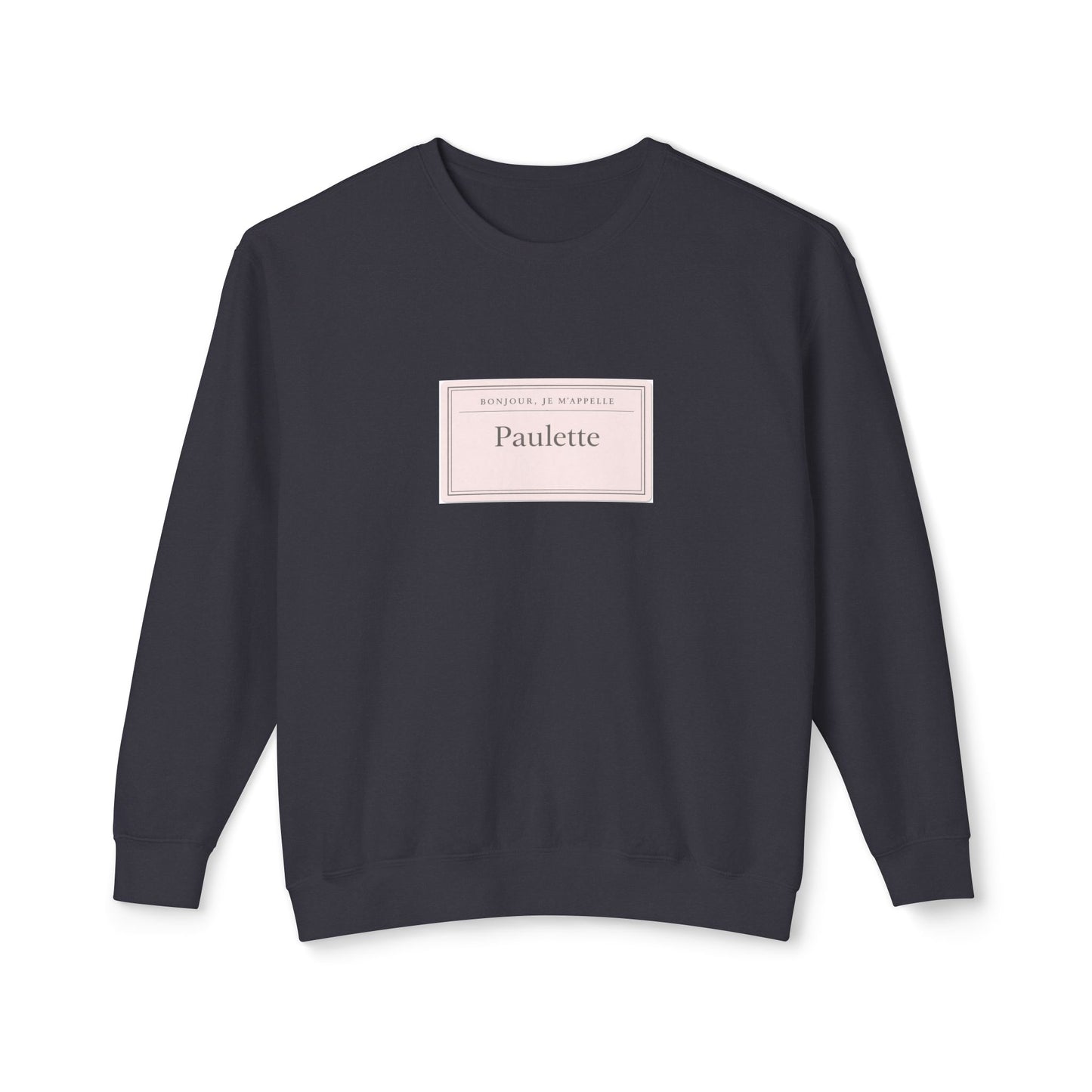Ooh la la My name is crewneck sweatshirt