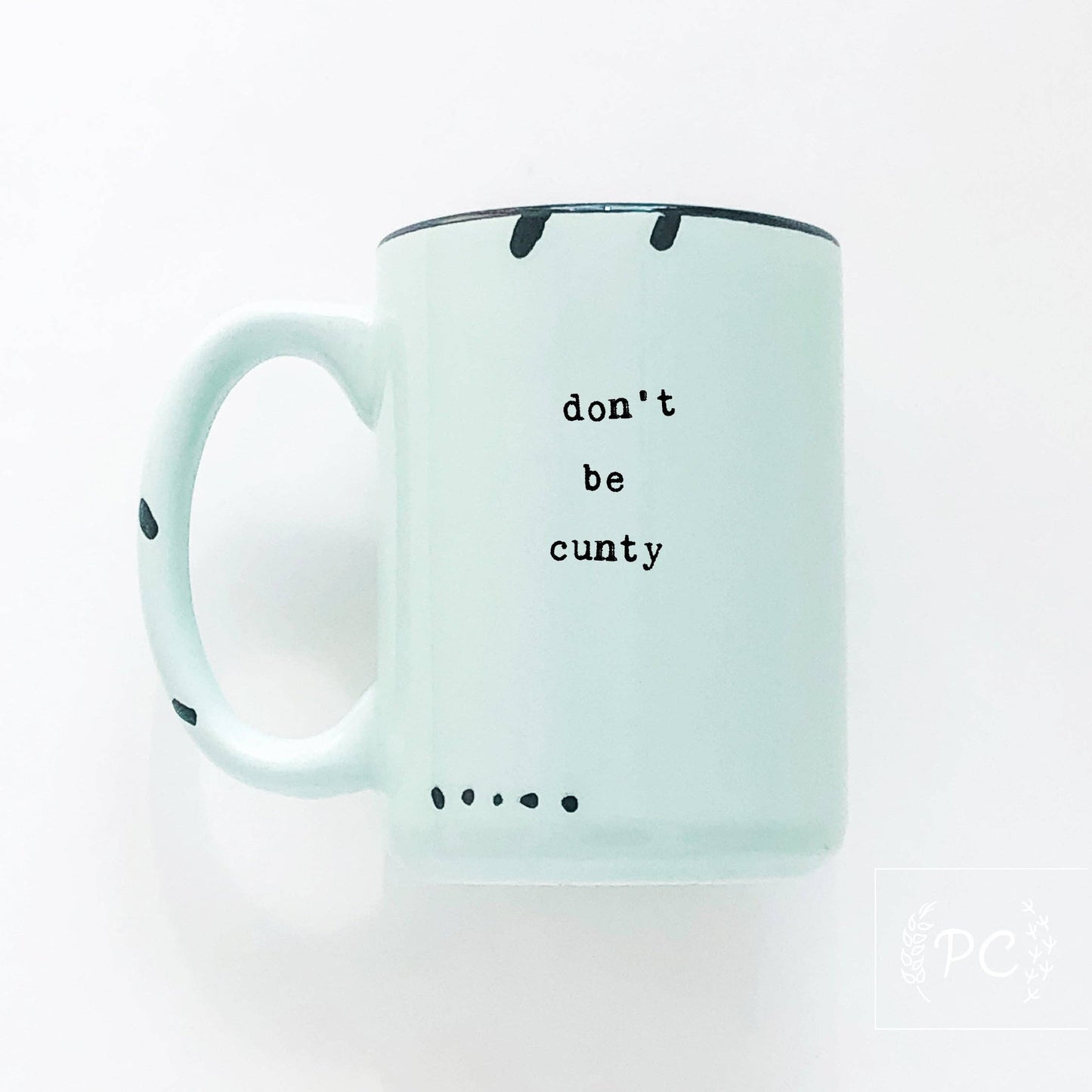 Don't be cunty | ceramic mug | sweary | funny