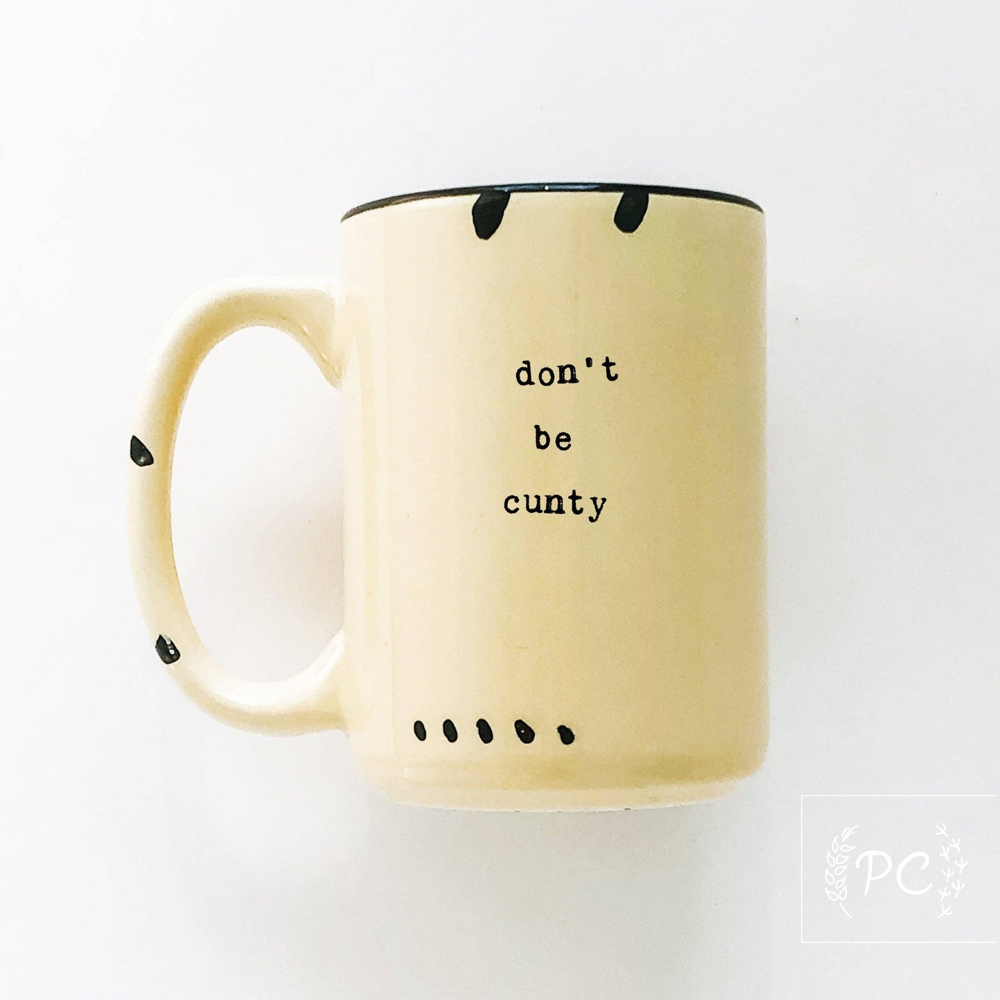 Don't be cunty | ceramic mug | sweary | funny