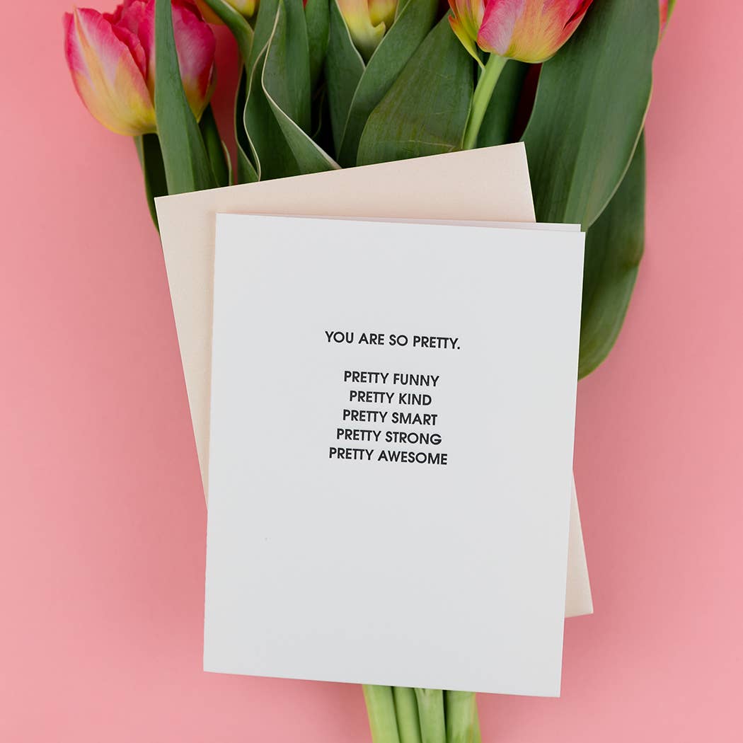 You Are So Pretty - Friendship | Everyday Letterpress Card