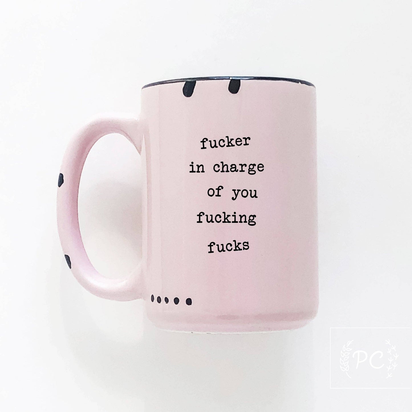 Fucker In Charge Of You Fucking Fucks | Ceramic Mug  | Sweary | Funny