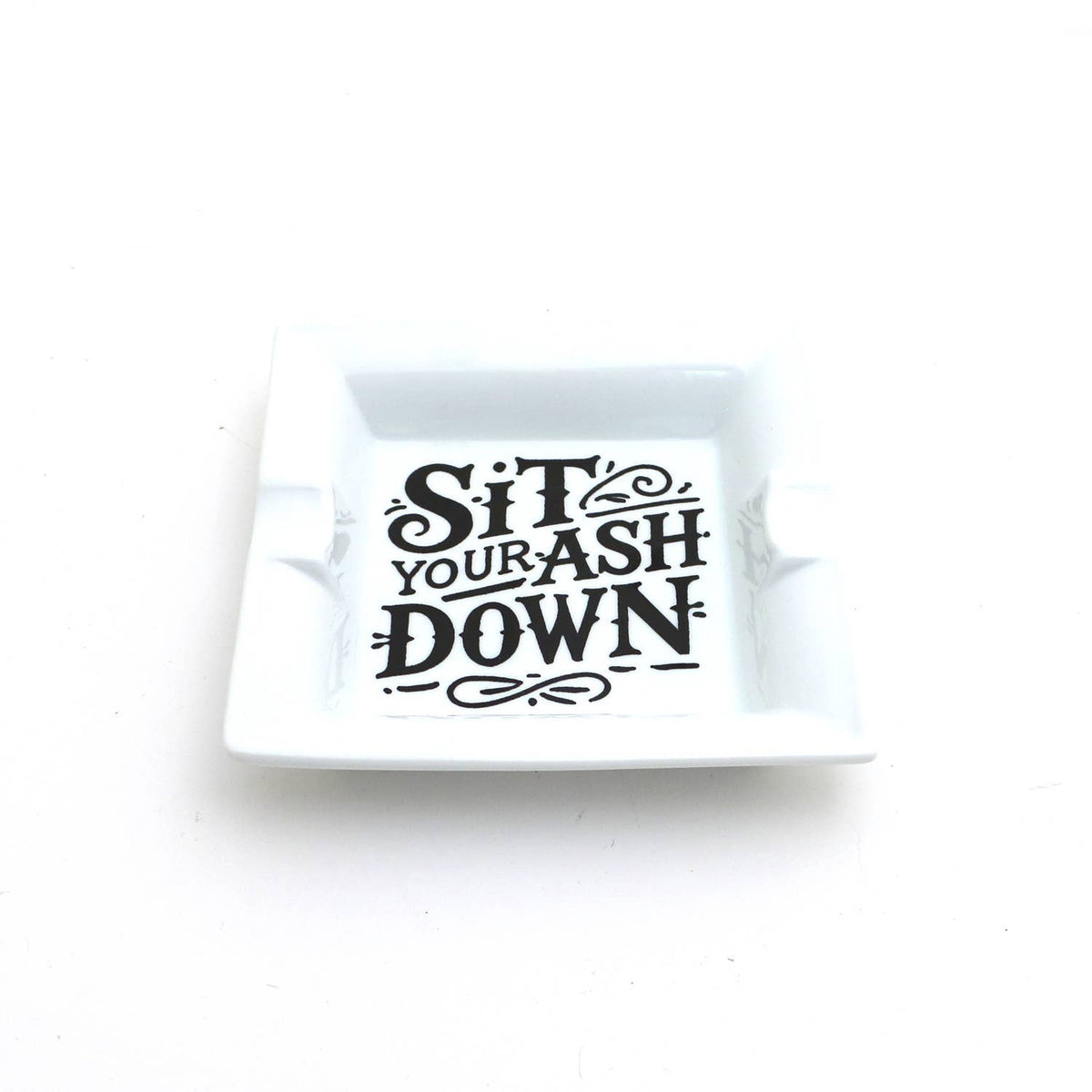 Sit Your Ash Down Ceramic Ashtray,  Gift for smoker