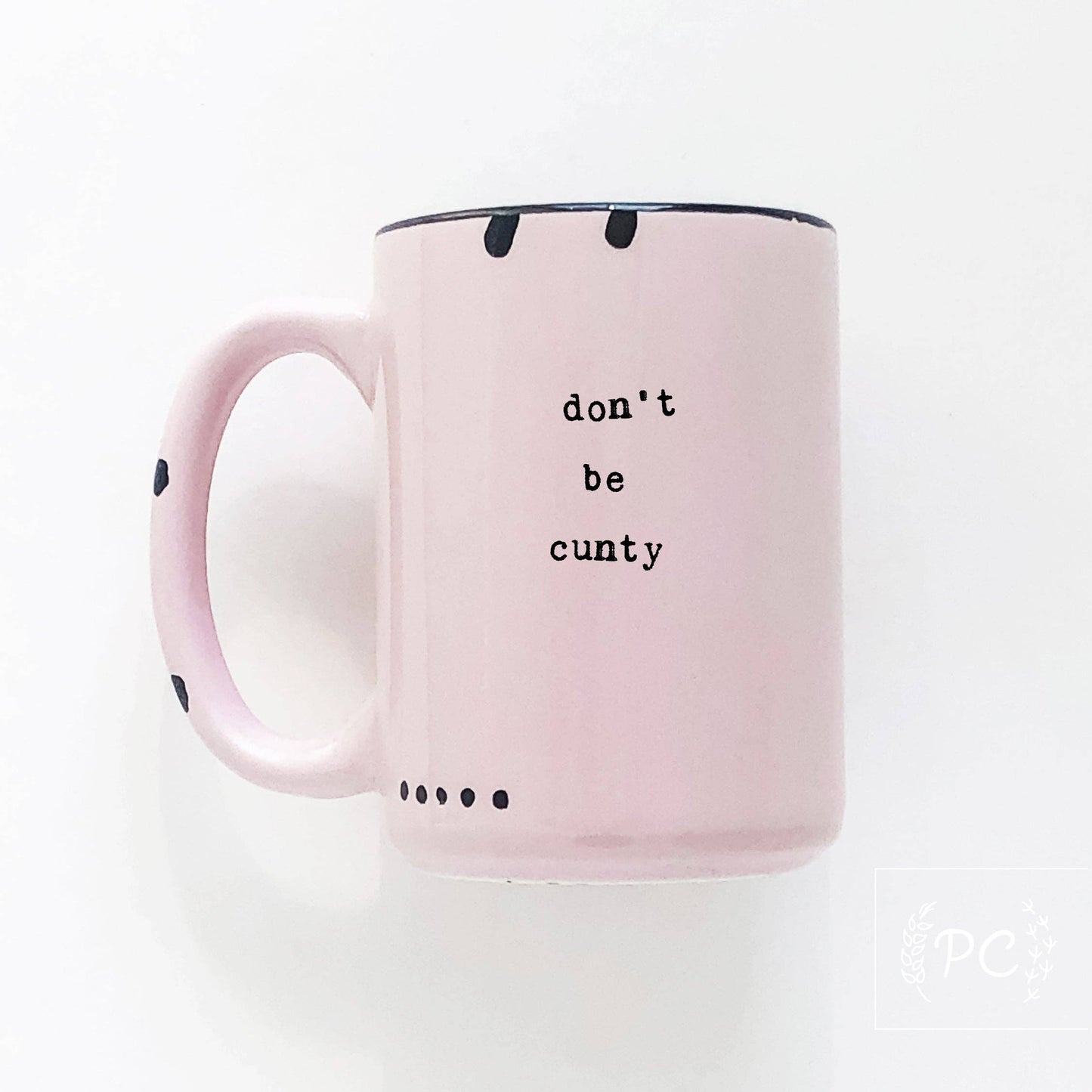Don't be cunty | ceramic mug | sweary | funny