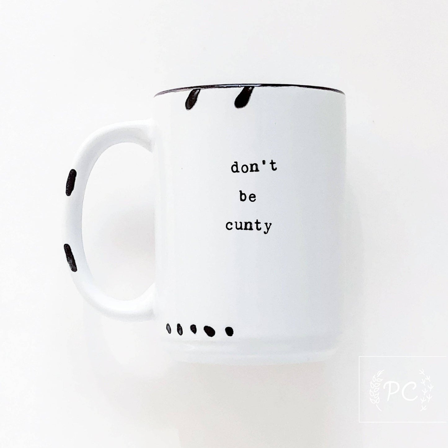 Don't be cunty | ceramic mug | sweary | funny