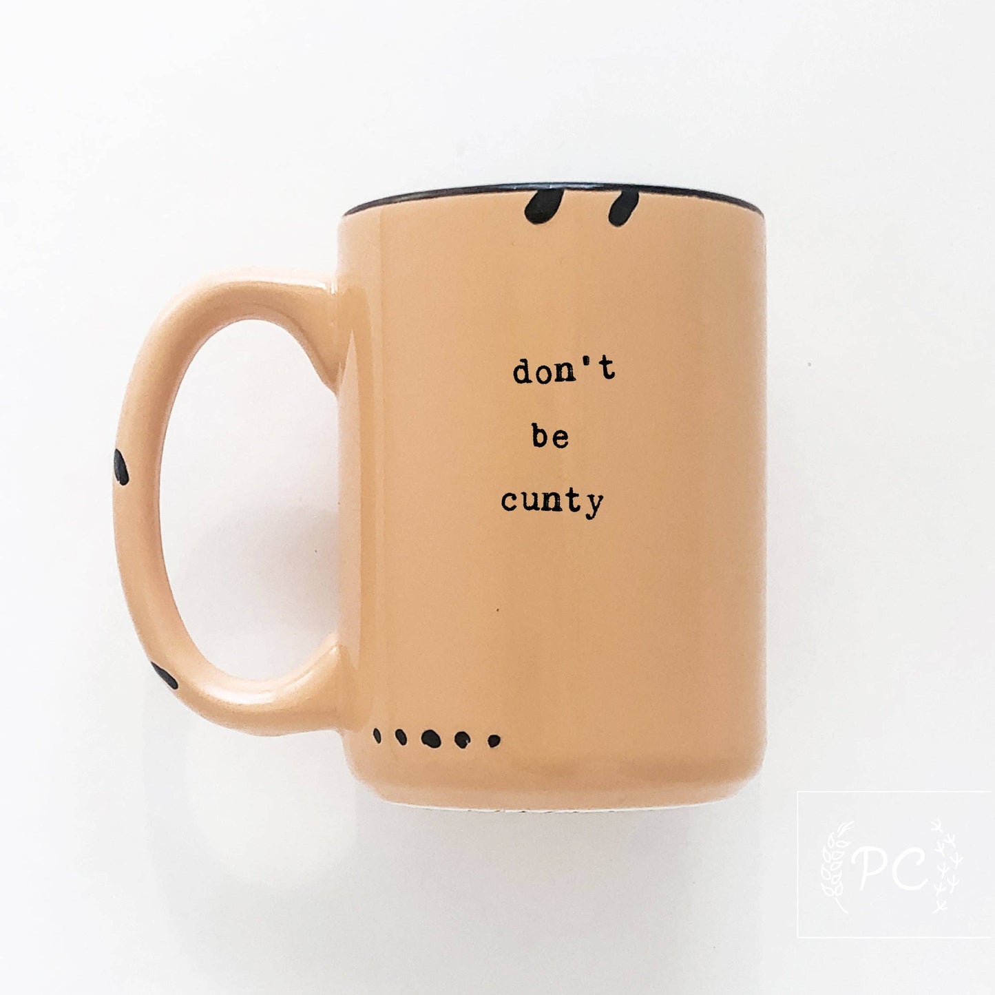 Don't be cunty | ceramic mug | sweary | funny