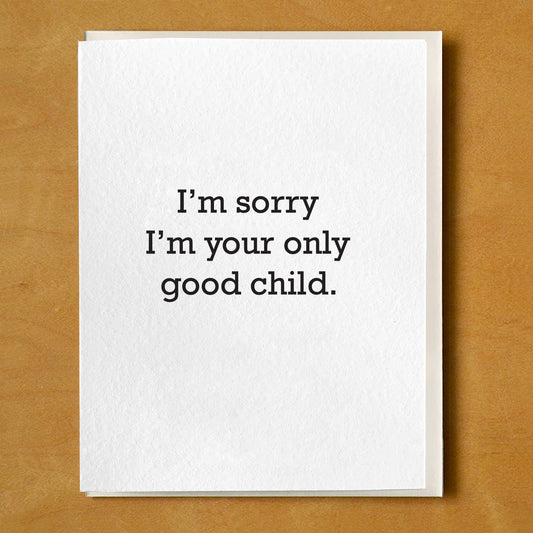 I'm Sorry I'm Your Only Good Child