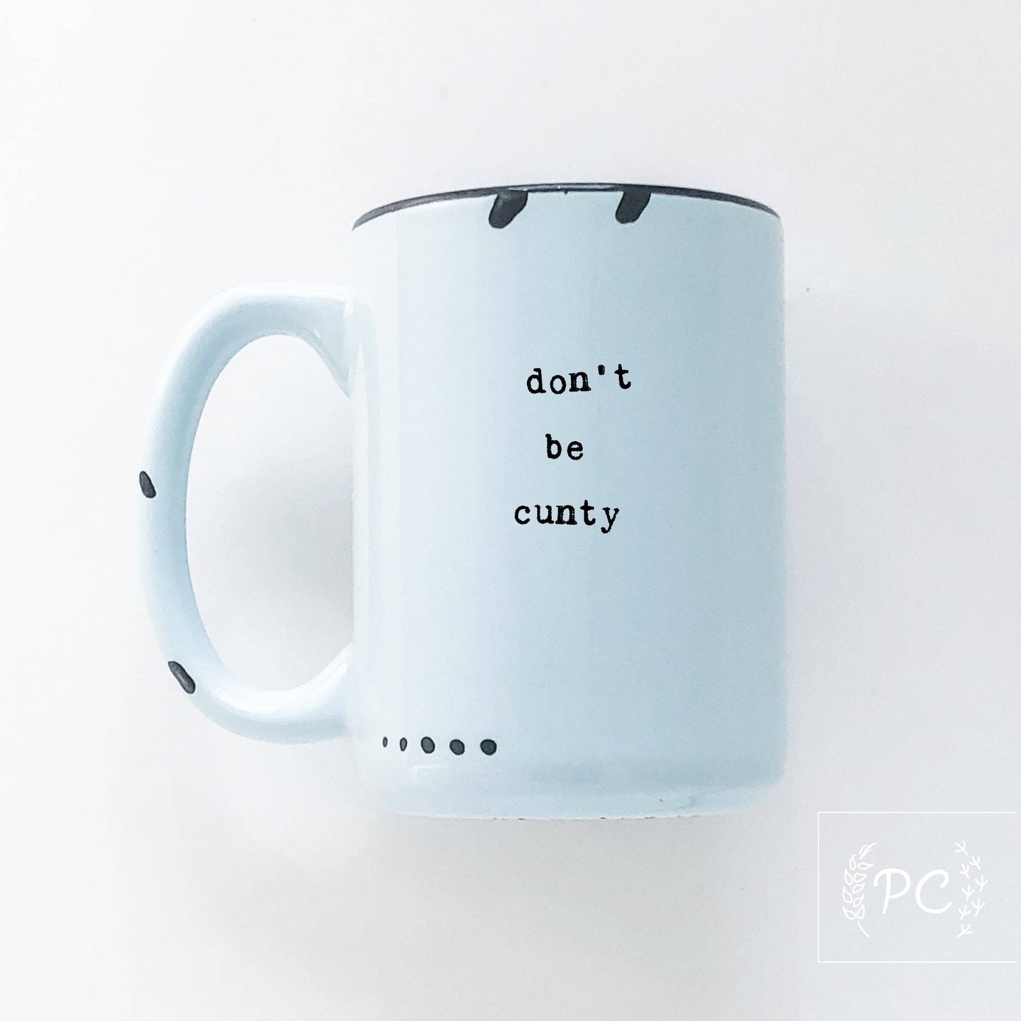 Don't be cunty | ceramic mug | sweary | funny