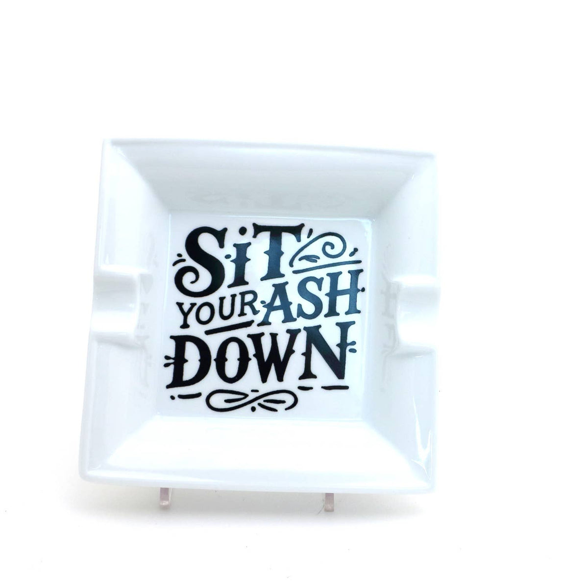 Sit Your Ash Down Ceramic Ashtray,  Gift for smoker