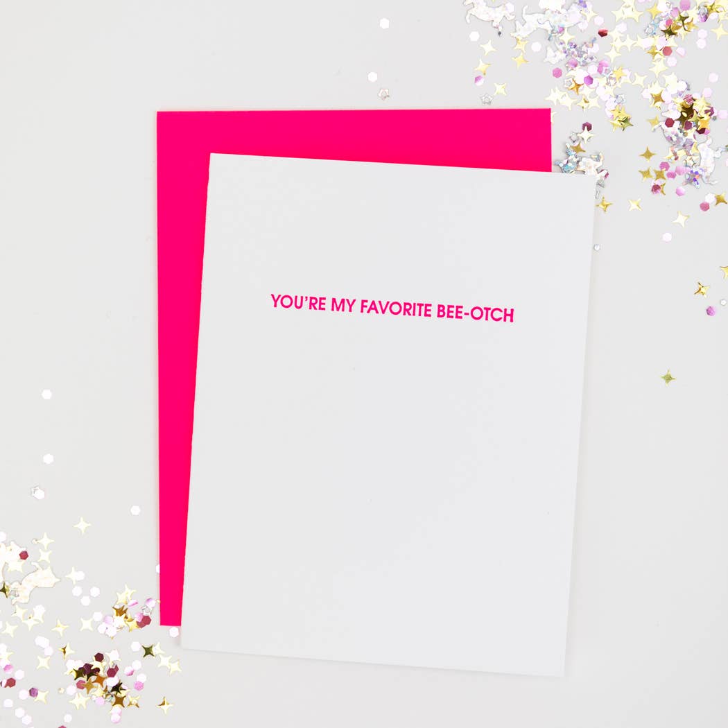 You're My Favorite Bee-otch - Friendship Letterpress Card