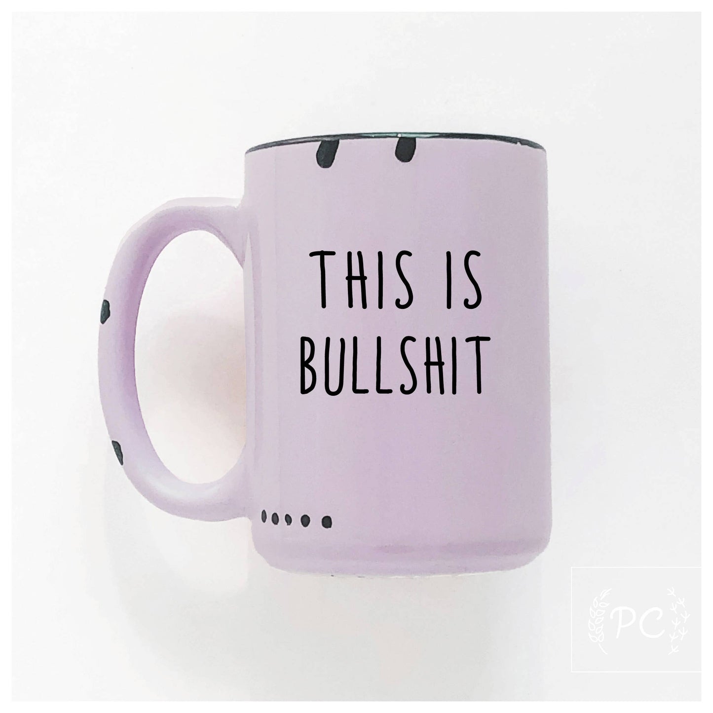 This Is Bullshit | Ceramic Mug