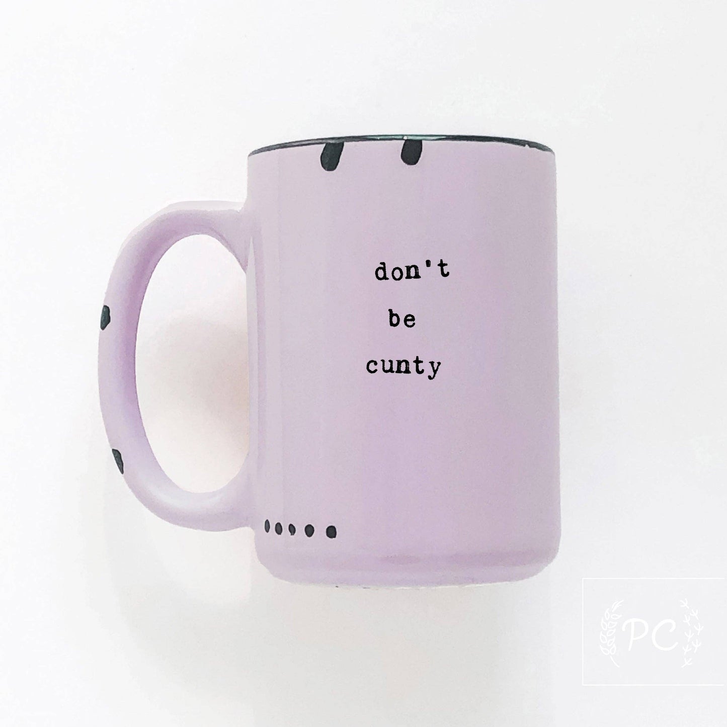 Don't be cunty | ceramic mug | sweary | funny