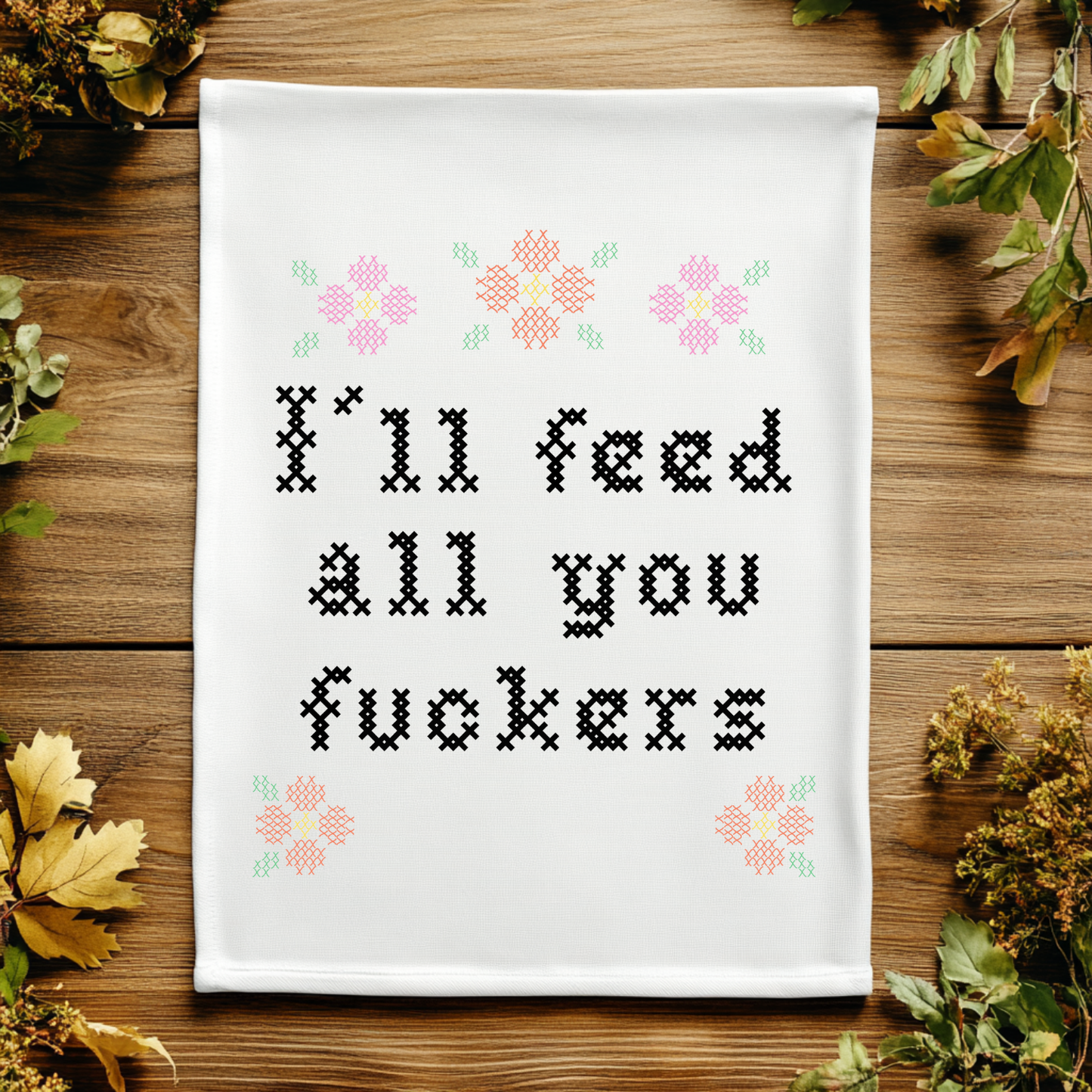 Colorful Cross Stitch Towels - I'll Feed All You Fuckers
