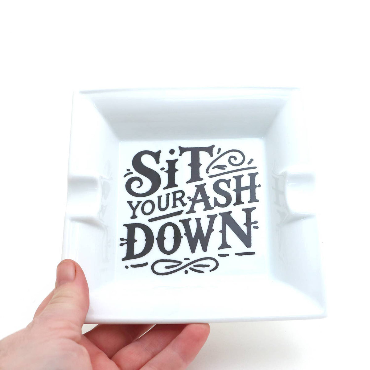 Sit Your Ash Down Ceramic Ashtray,  Gift for smoker